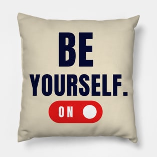 Be yourself - Extra motivational design Pillow