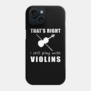Fiddling with Humor: That's Right, I Still Play with Violins Tee! String Along the Laughter! Phone Case