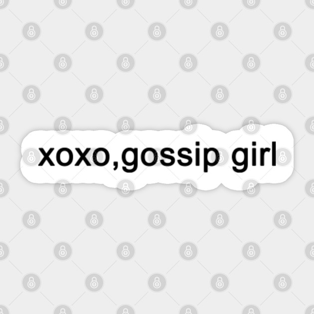 Xoxo Gossip Girl Gossip Girl Sticker Teepublic