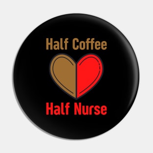 Half Coffee Half Nurse Pin