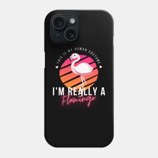 Flamingo Lovers, This Is My Human Costume I'm Really A Flamingo, funny halloween Phone Case