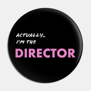 Actually I'm the Director Pin