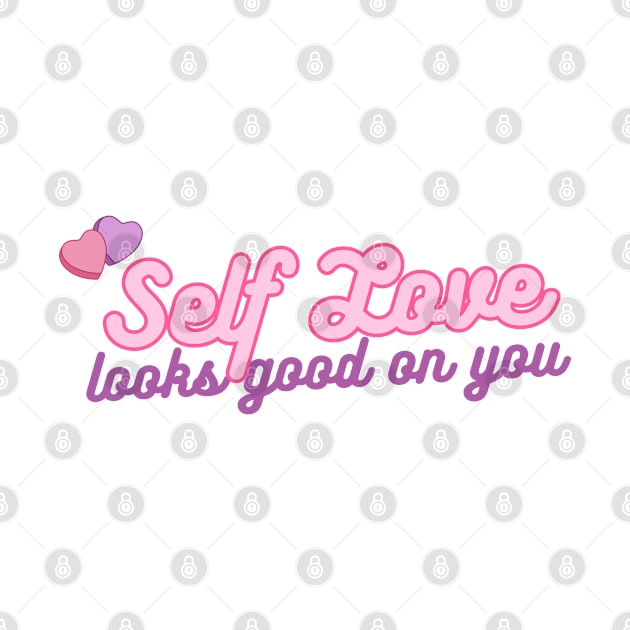 Self Love looks good on you! by THINK. DESIGN. REPEAT.