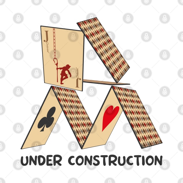 Under construction - Card house Funny deck design by Made by Popular Demand