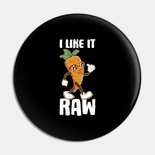 I Like It Raw Funny Vegan Gift Pin