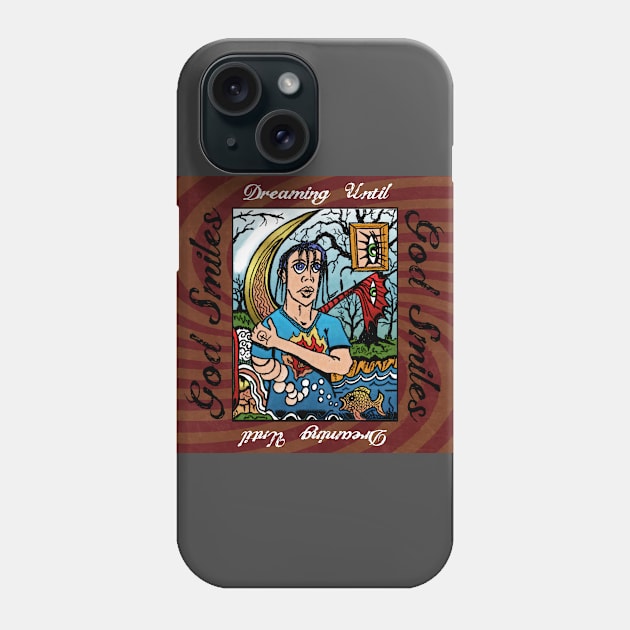 Dreaming Until God Smiles Phone Case by ImpArtbyTorg