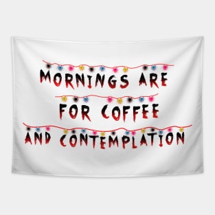 Mornings Are For Coffee and Contemplation Stranger Things Tapestry