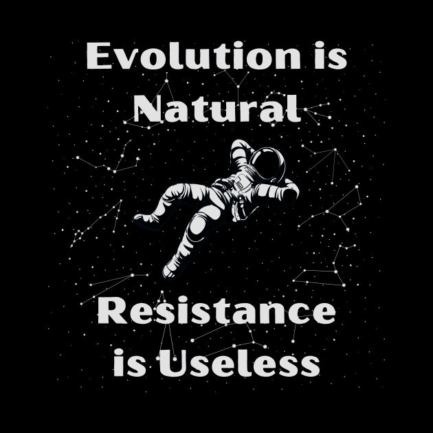 Evolution is Normal, Resistance is Useless by The Dream Team