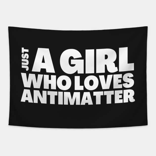 Just A Girl Who Likes Antimatter Gift Tapestry by BubbleMench