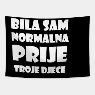 Bila Sam Normalna Prije Troje Djece Tapestry