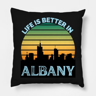 Life Is Better In Albany - Albany Skyline - Albany Skyline City Travel & Adventure Lover Pillow