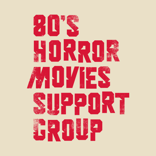 80's Horror Movies Support Group by Vanphirst