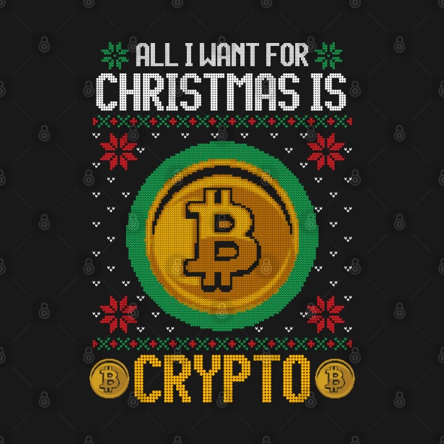 All I Want For Christmas Is Crypto Funny Ugly Sweater Christmas Gift For Cryptocurrency lovers, crypto miners, crypto traders by BadDesignCo