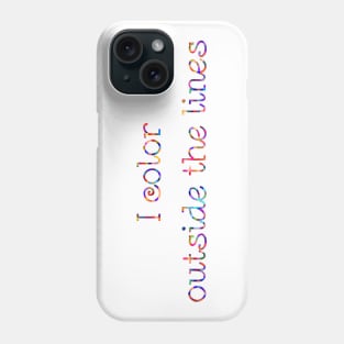 I color outside the lines Phone Case