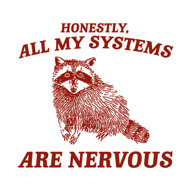 Actually All My Systems Are Nervous Funny Sarcastic Raccoon Shirt, Mental Health Sweatshirt, Gag Shirt for Women by Hamza Froug