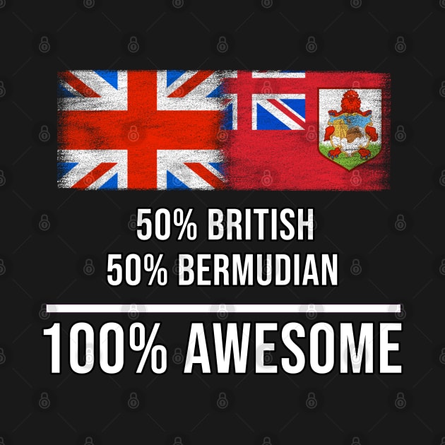 50% British 50% Bermudian 100% Awesome - Gift for Bermudian Heritage From Bermuda by Country Flags