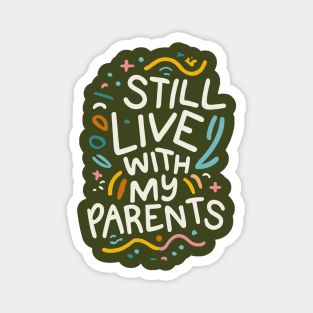 I Still Live with My Parents Magnet