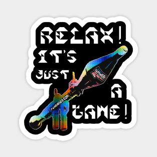Relax It's Just A Game, v. White Text Magnet