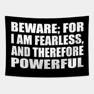 Beware; for I am fearless, and therefore powerful Tapestry