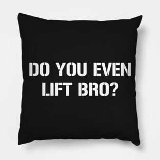 DO YOU EVEN LIFT BRO? Pillow