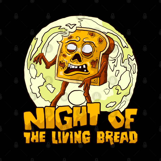 Night of the living bread by nickbeta