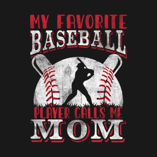 My Favorite Baseball Player Calls Me Mom Proud Baseball Mom T-Shirt