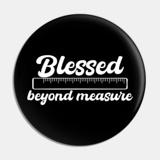 Blessed beyond measure Pin