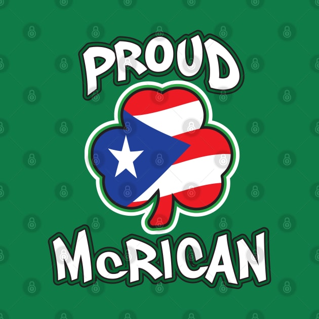 Proud McRican Irish and Puerto Rican Saint Patricks Day by graphicbombdesigns