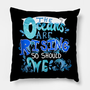 The Oceans Are Rising So Should We Climate Change Pillow