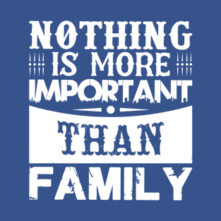 Nothing Is More Important Than Family T-Shirt