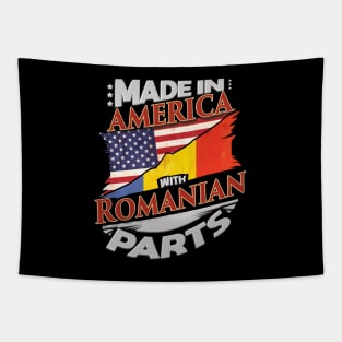 Made In America With Romanian Parts - Gift for Romanian From Romania Tapestry