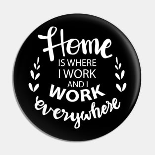 Home is where i work and i work everywhere. Pin