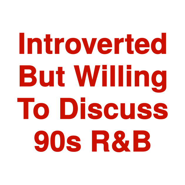 Willing To Discuss 90s R&B. by Riel