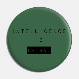 Intelligence Is Lethal Pin