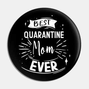 Best Quarantined Mom Ever, Happy Quarantined Mother's Day To Mom Gift For Mother's Pin