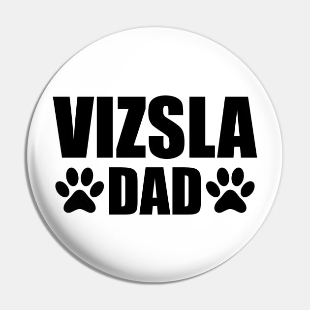 Vizsla Dad - Vizsla Dog Dad Pin by KC Happy Shop