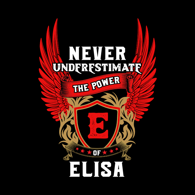 Never Underestimate The Power Elisa - Elisa First Name Tshirt Funny Gifts by dmitriytewzir