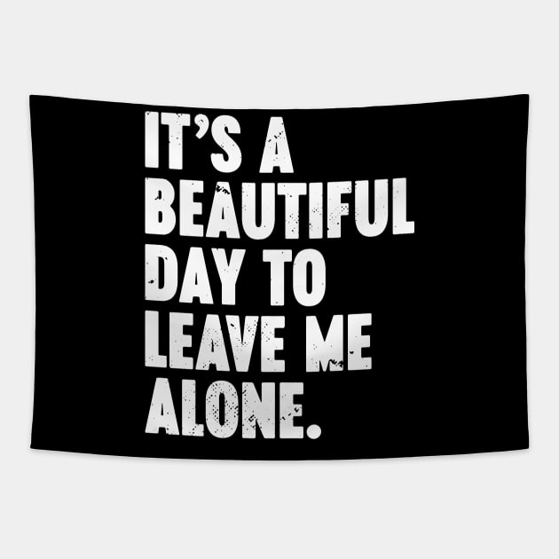 It's A Beautiful Day To Leave Me Alone Vintage Retro (White) Tapestry by Luluca Shirts