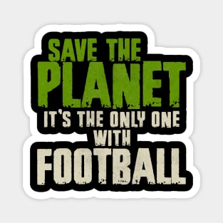 Save the planet Football Fan Magnet