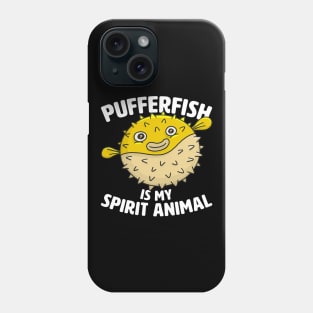 Pufferfish Is My Spirit Animal Phone Case