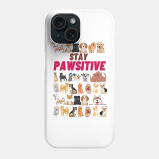 Stay Pawsitive For Dog Moms and Dads - Funny Dog Lover Phone Case