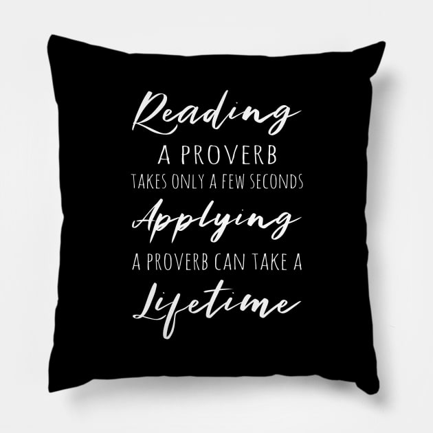 Reading a proverb takes only a few seconds, applying a proverb can take a lifetime Pillow by FlyingWhale369