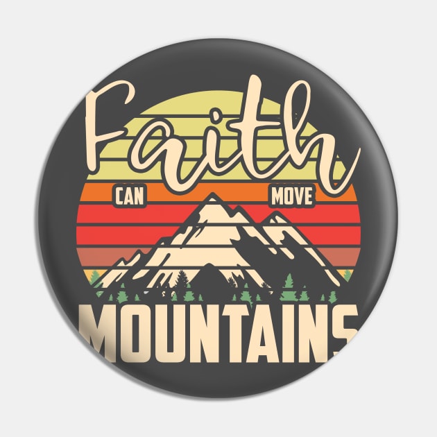Faith Can Move Mountains Religious Christian Theme Apparel design Pin by nikkidawn74