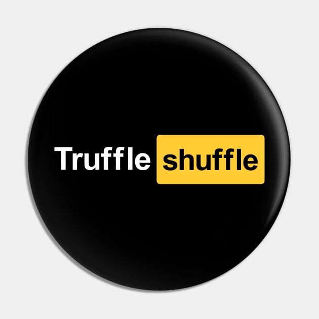 Truffle shuffle Pin by TrulyMadlyGeekly