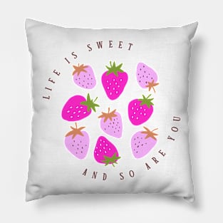 Life Is Sweet  and So Are You | 1 Pillow