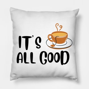 It's All Good Pillow