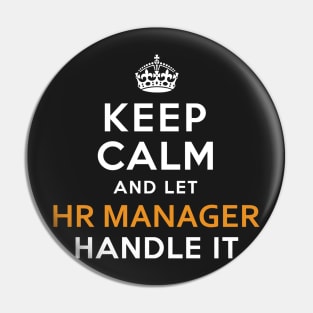 Hr Manager  Keep Calm And Let handle it Pin