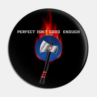Perfect Isn't Good Enough Flaming Blue Dot Competition Throwing Axe Pin