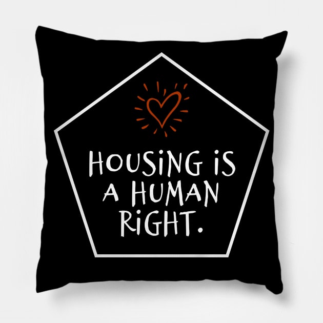 White text: Housing is a Human Right, Style A Pillow by Bri the Bearded Spoonie Babe