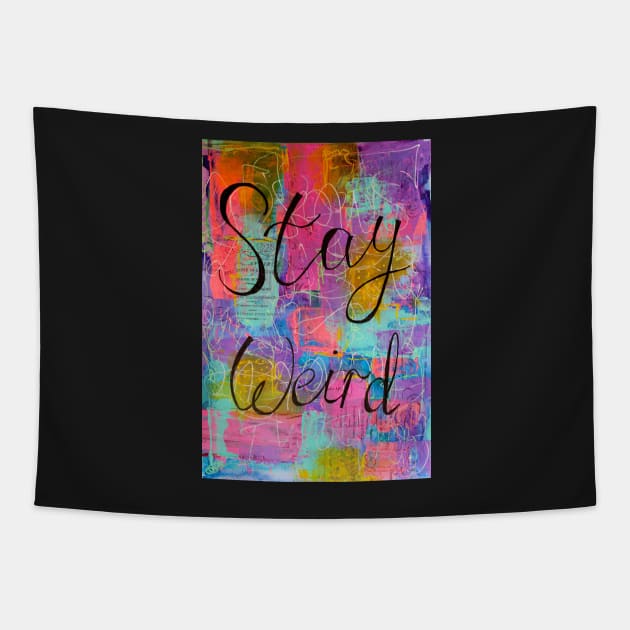 Stay weird Tapestry by MyCraftyNell